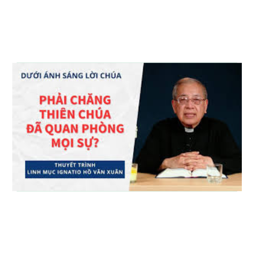 Bài 19: Phải chăng Thiên Chúa đã quan phòng mọi sự ?